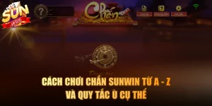 Cách chơi Chắn Sunwin