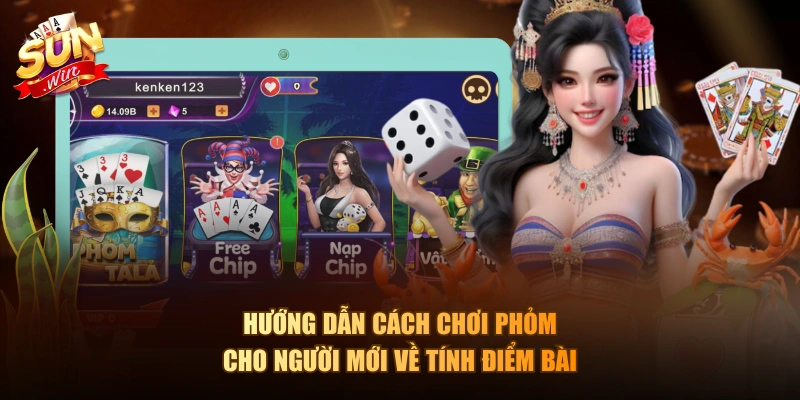 Hướng dẫn cách chơi Phỏm cho người mới về tính điểm bài