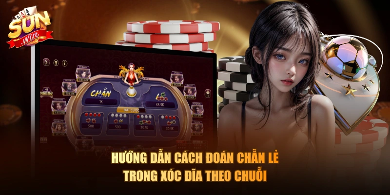 Hướng dẫn cách đoán chẵn lẻ trong Xóc Đĩa theo chuỗi
