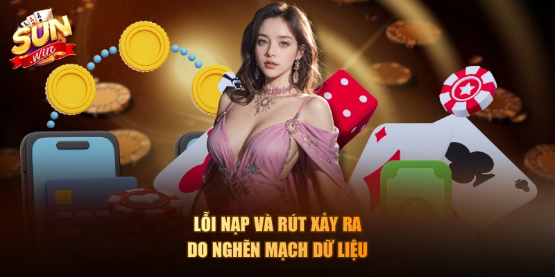 Lỗi nạp và rút xảy ra do nghẽn mạch dữ liệu