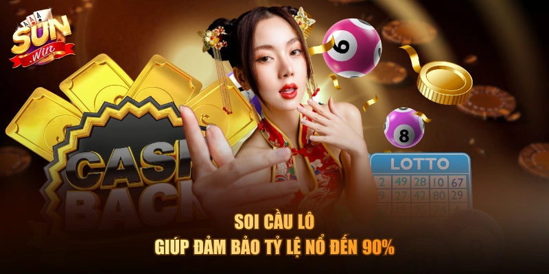 Soi cầu lô giúp đảm bảo tỷ lệ nổ đến 90%
