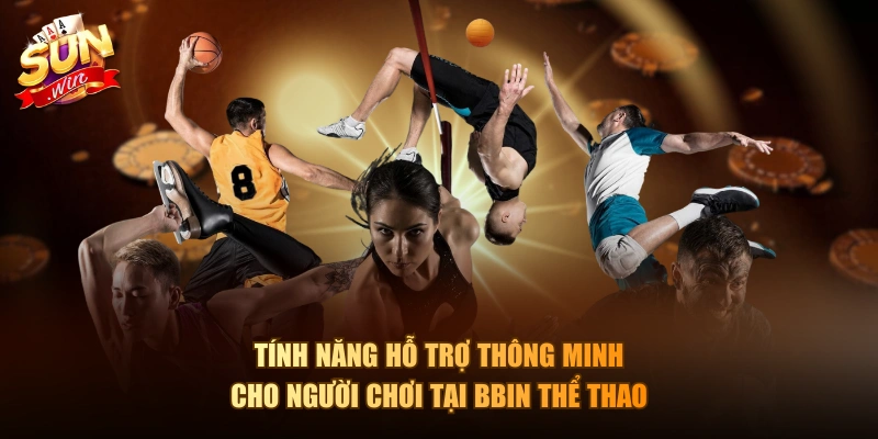 Tính năng hỗ trợ thông minh cho người chơi tại BBIN thể thao